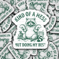 Kind of a Mess Raccoon Trash Panda sticker
