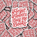 Forget flowers sticker