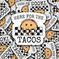 Here for the tacos sticker